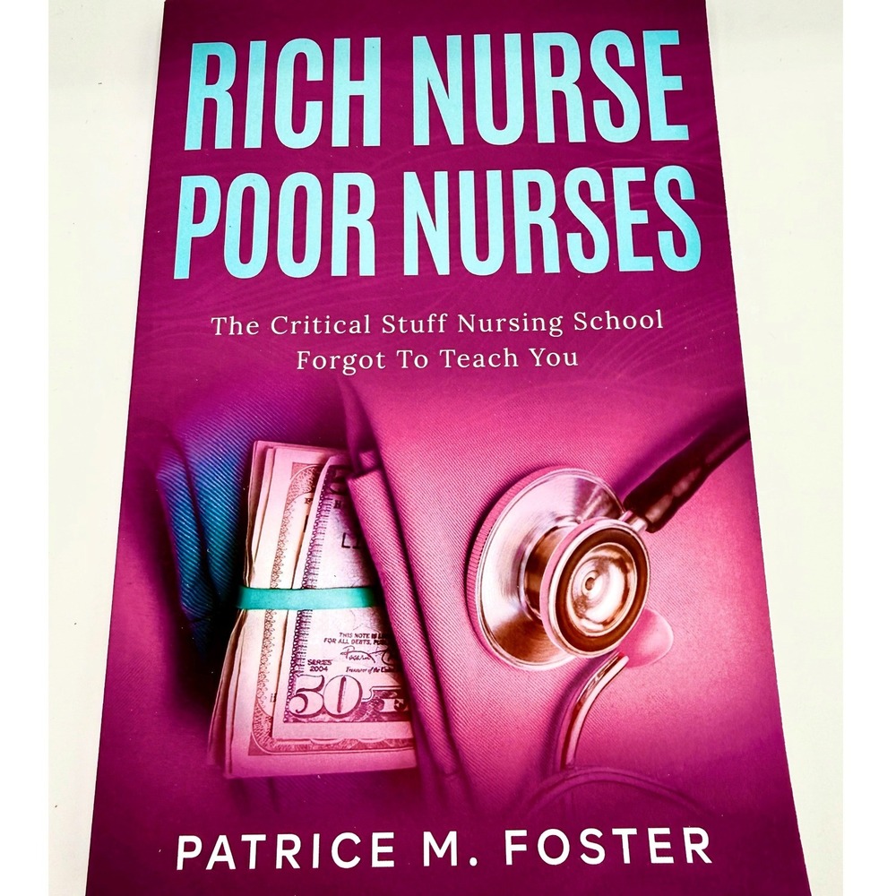 Rich Nurse Poor Nurses Patrice M Foster Financial Guide Nursing School 2022 Book